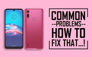 Motorola Moto E6i Common Problems | REASON & THEIR FIXES?