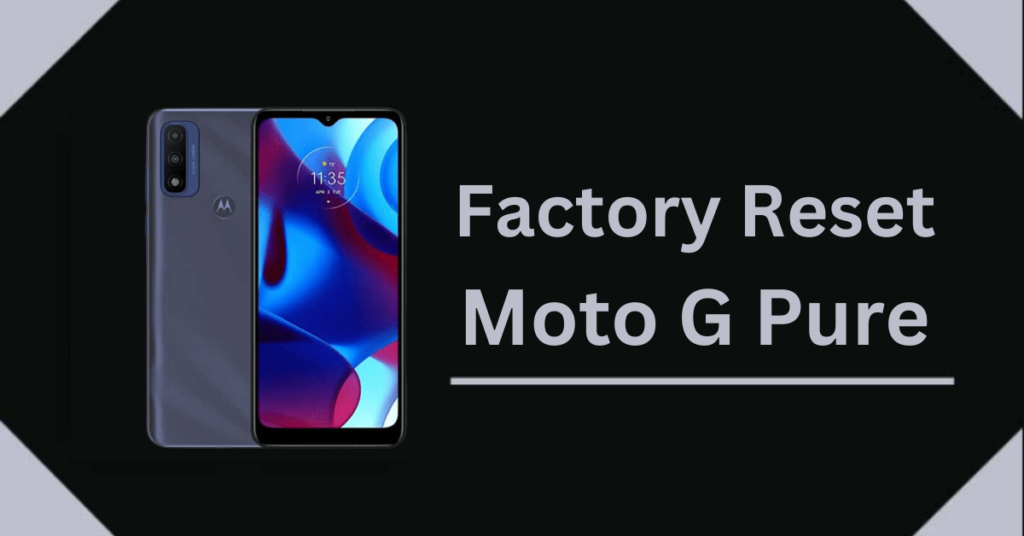 How to Factory Reset Moto G Pure?